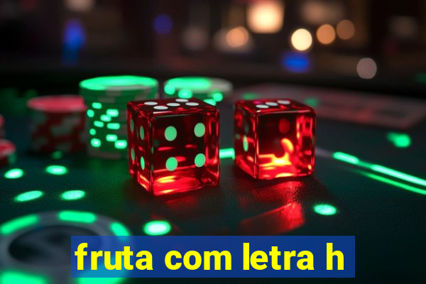 fruta com letra h